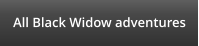 All Black Widow adventures
