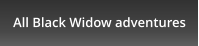 All Black Widow adventures