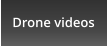 Drone videos